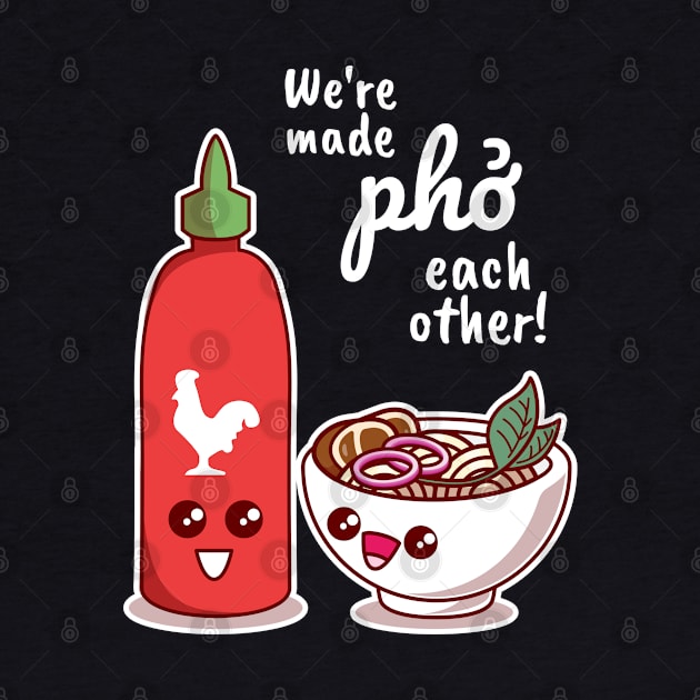 We're Made Pho Each Other We're Made For Each Other by Meows and Makes